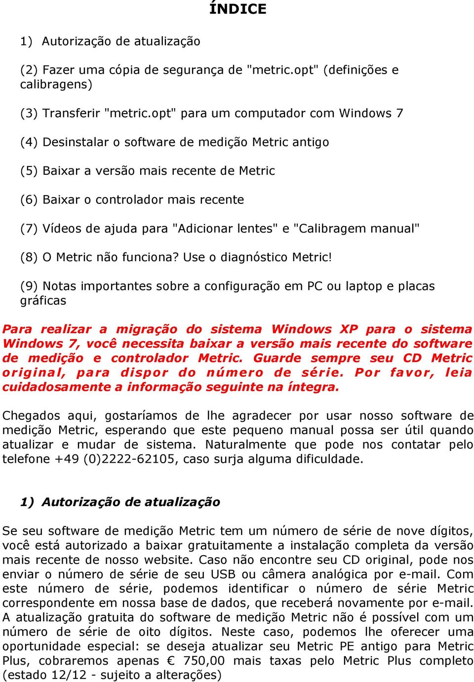 "Adicionar lentes" e "Calibragem manual" (8) O Metric não funciona? Use o diagnóstico Metric!