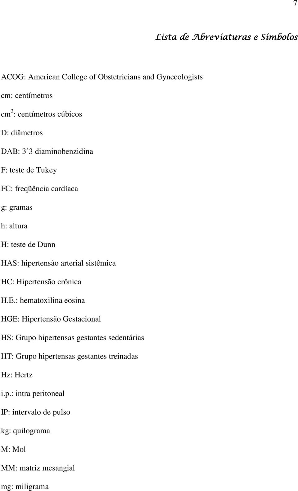 sistêmica HC: Hipertensão crônica H.E.