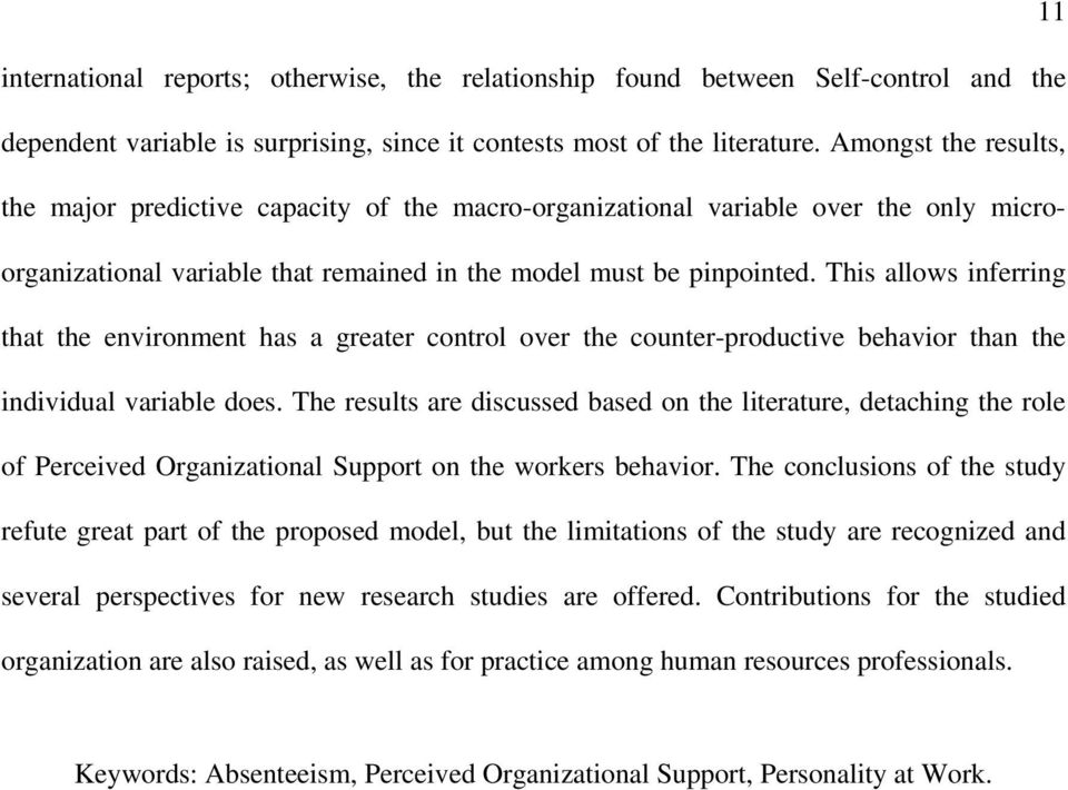 This allows inferring that the environment has a greater control over the counter-productive behavior than the individual variable does.