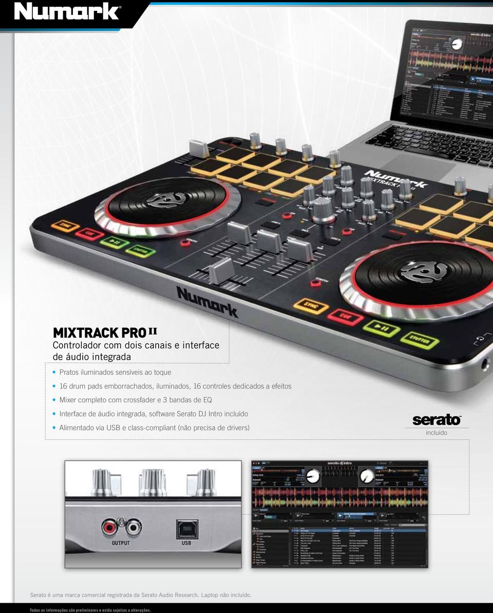 software Serato DJ Intro incluído Alimentado via USB e class-compliant (não precisa de drivers) incluído Serato é uma marca