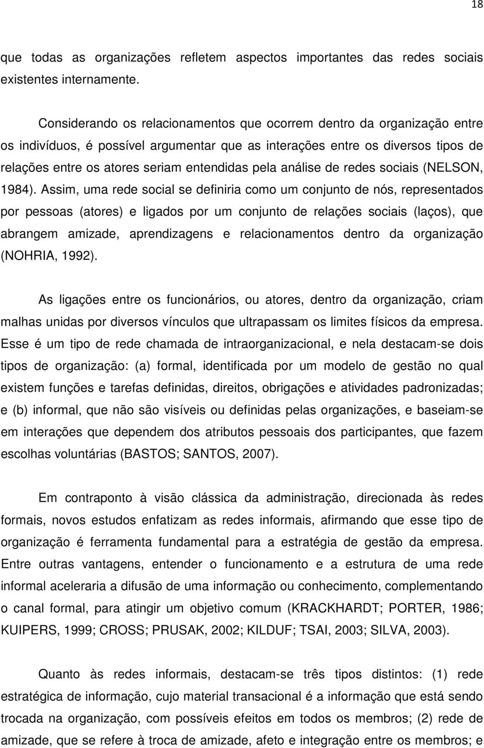 pela análise de redes sociais (NELSON, 1984).