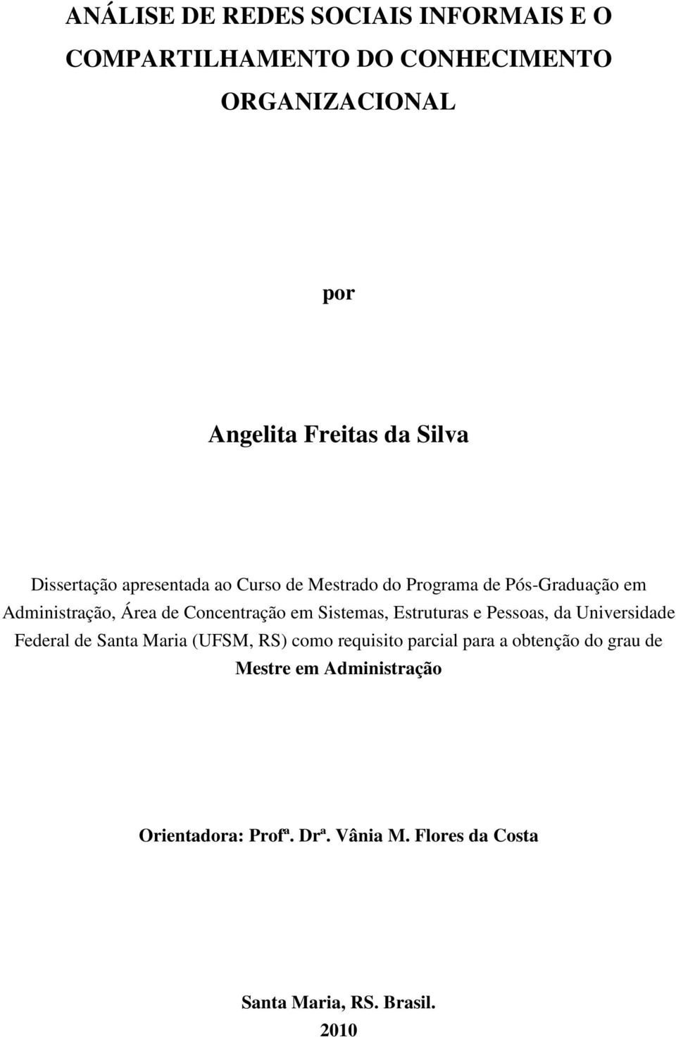 Sistemas, Estruturas e Pessoas, da Universidade Federal de Santa Maria (UFSM, RS) como requisito parcial para a