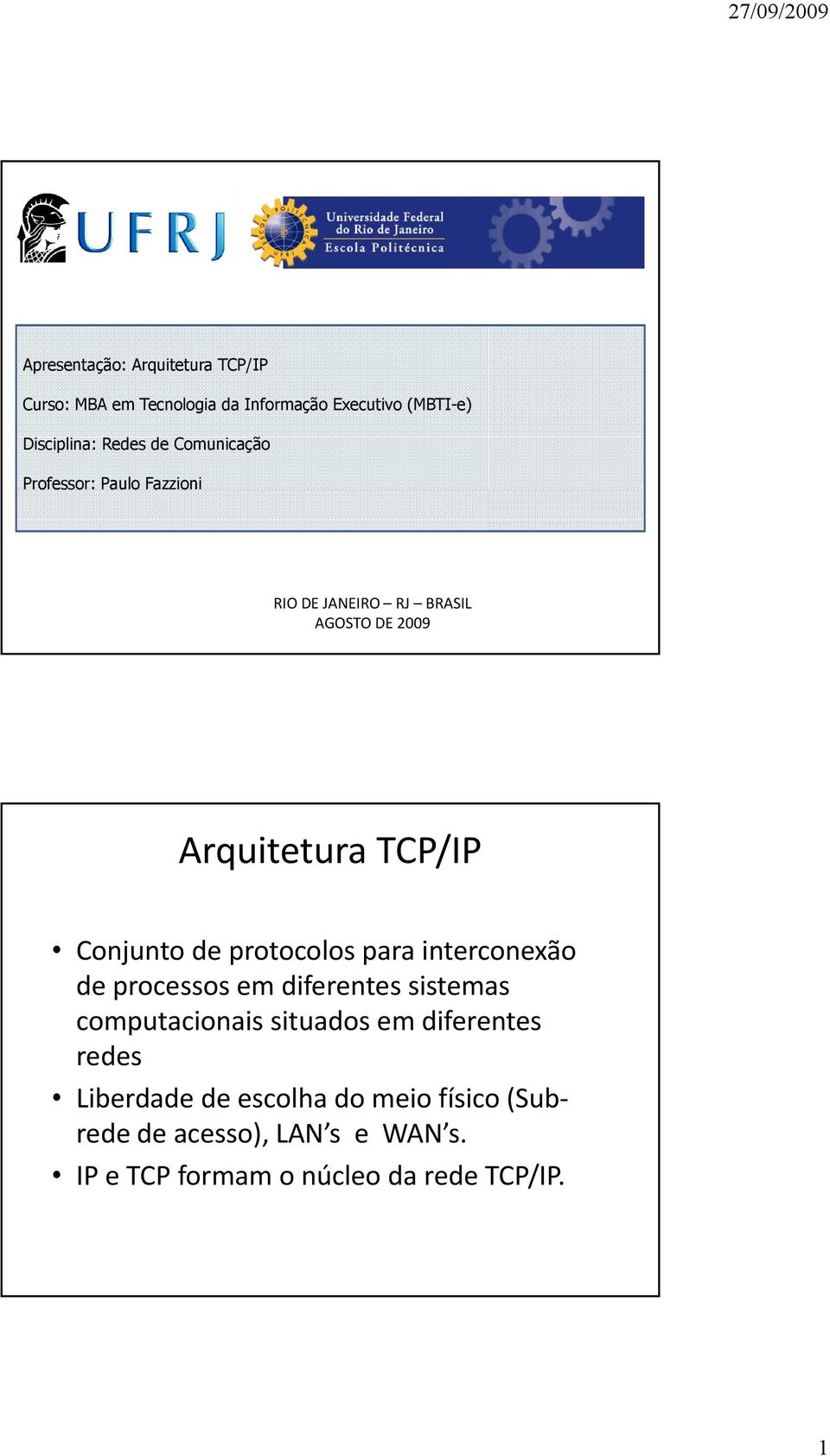 protocolos para interconexão de processos em diferentes sistemas computacionais situados em diferentes redes