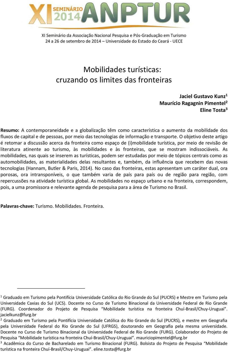 meio das tecnologias de informação e transporte.