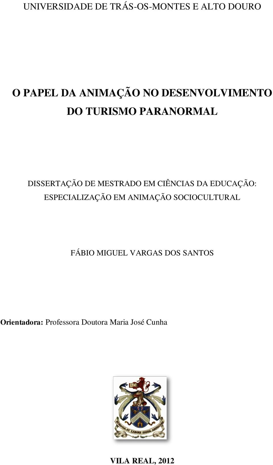 CIÊNCIAS DA EDUCAÇÃO: ESPECIALIZAÇÃO EM ANIMAÇÃO SOCIOCULTURAL FÁBIO