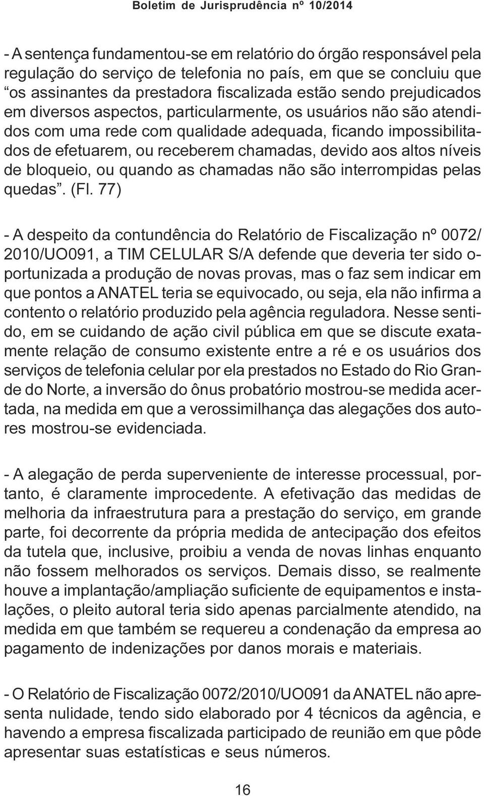 bloqueio, ou quando as chamadas não são interrompidas pelas quedas. (Fl.