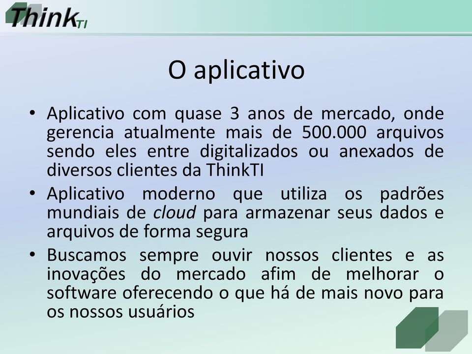 que utiliza os padrões mundiais de cloud para armazenar seus dados e arquivos de forma segura Buscamos sempre