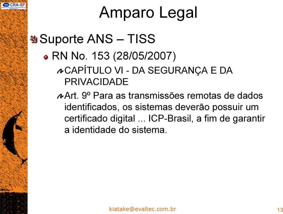 9º Para as transmissões remotas de dados identificados, os sistemas