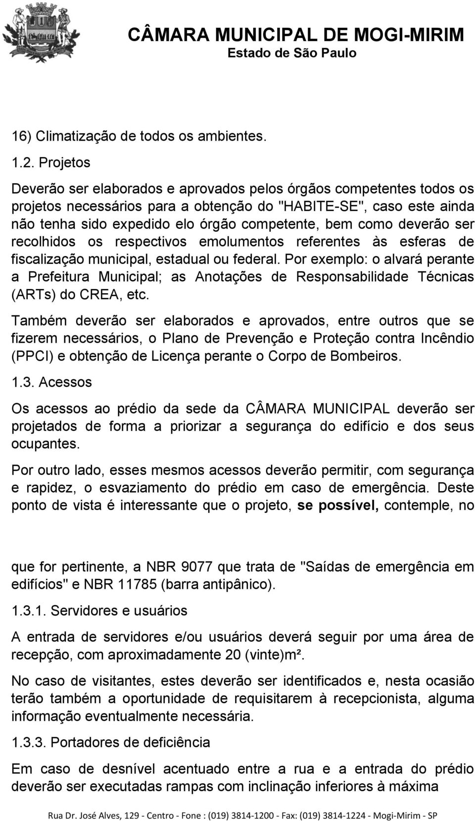 como deverão ser recolhidos os respectivos emolumentos referentes às esferas de fiscalização municipal, estadual ou federal.