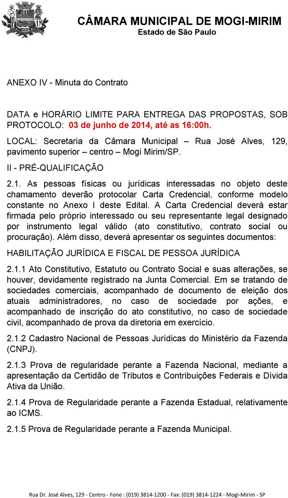 9, pavimento superior centro Mogi Mirim/SP. II - PRÉ-QUALIFICAÇÃO 2.1.