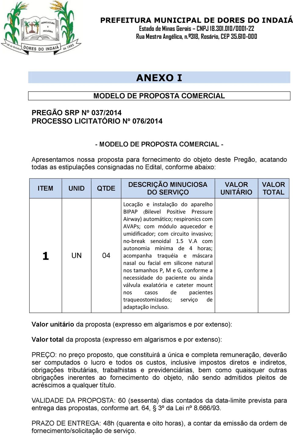 Positive Pressure Airway) automático; respironics com AVAPs; com módulo aquecedor e umidificador; com circuito invasivo; no-break senoidal 1.5 V.