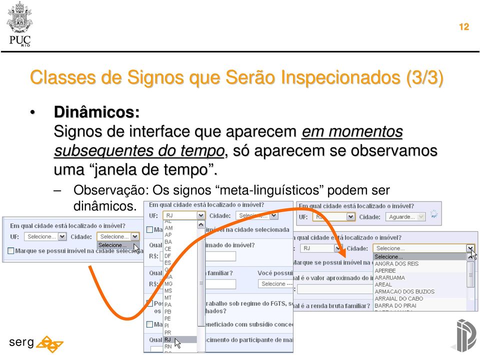 subsequentes do tempo,, sós aparecem se observamos uma