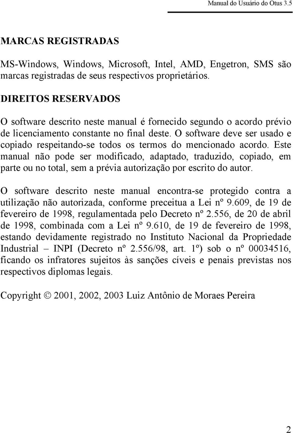 O software deve ser usado e copiado respeitando-se todos os termos do mencionado acordo.