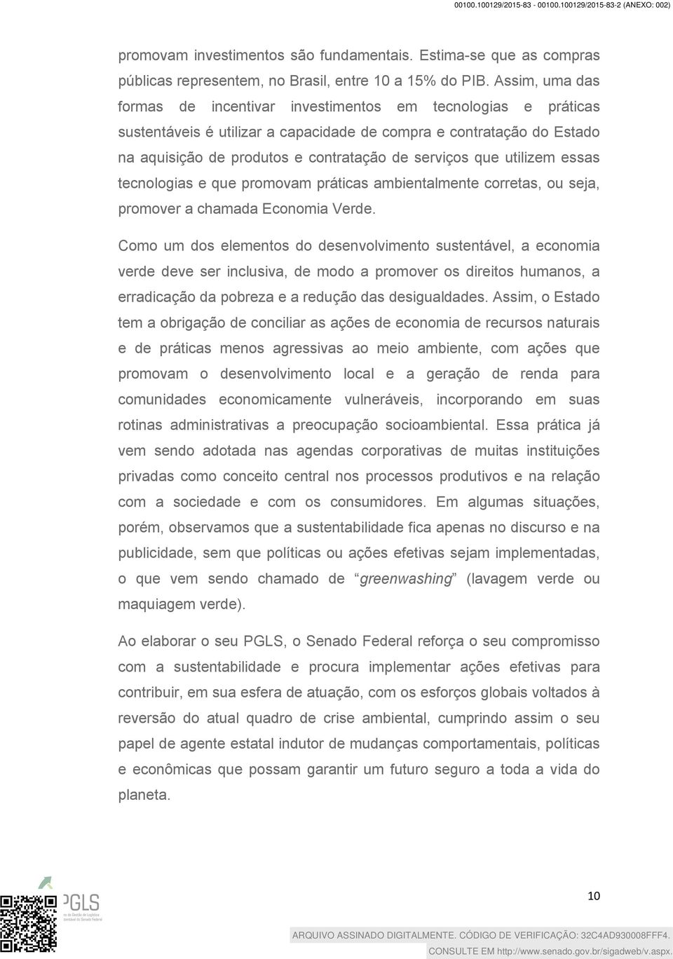 que utilizem essas tecnologias e que promovam práticas ambientalmente corretas, ou seja, promover a chamada Economia Verde.