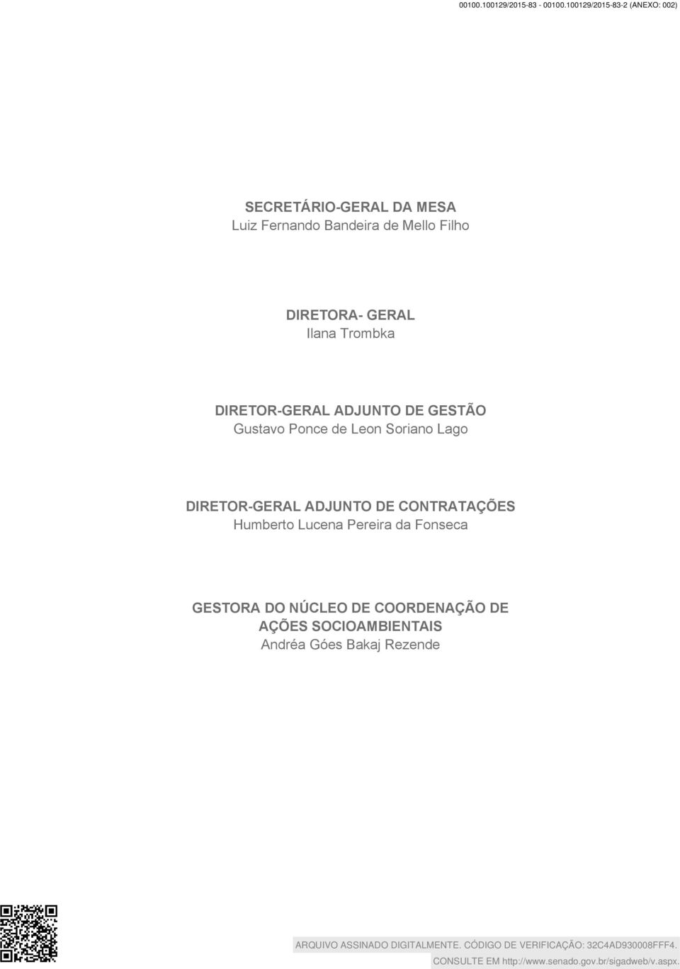 Lago DIRETOR-GERAL ADJUNTO DE CONTRATAÇÕES Humberto Lucena Pereira da Fonseca