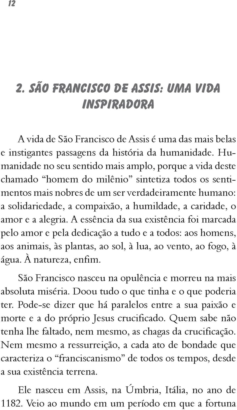 humildade, a caridade, o amor e a alegria.