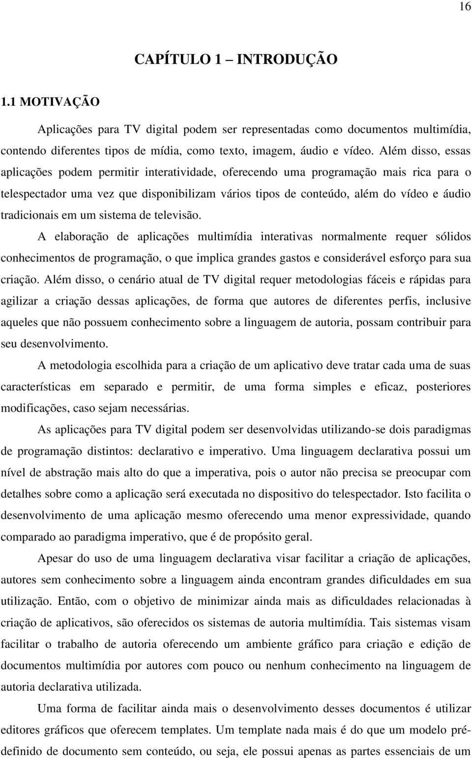 tradicionais em um sistema de televisão.