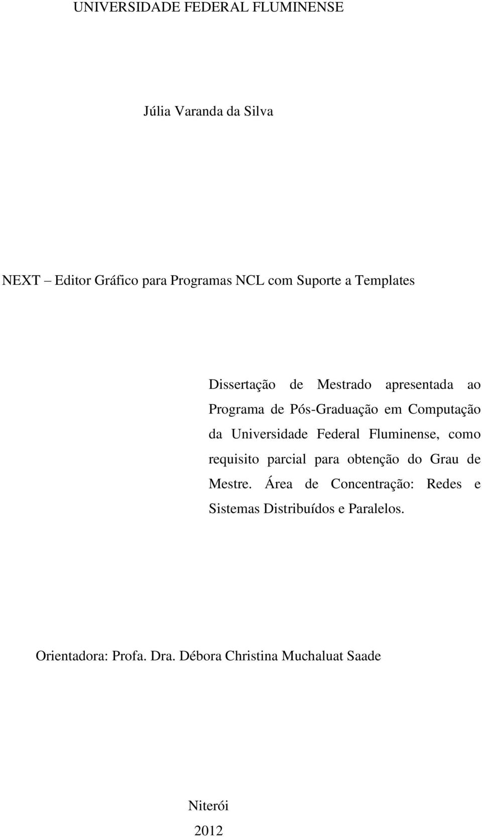 Universidade Federal Fluminense, como requisito parcial para obtenção do Grau de Mestre.