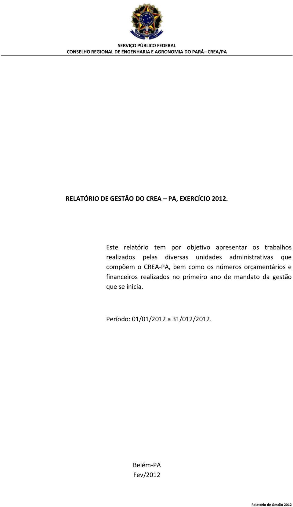 administrativas que compõem o CREA-PA, bem como os números orçamentários e financeiros