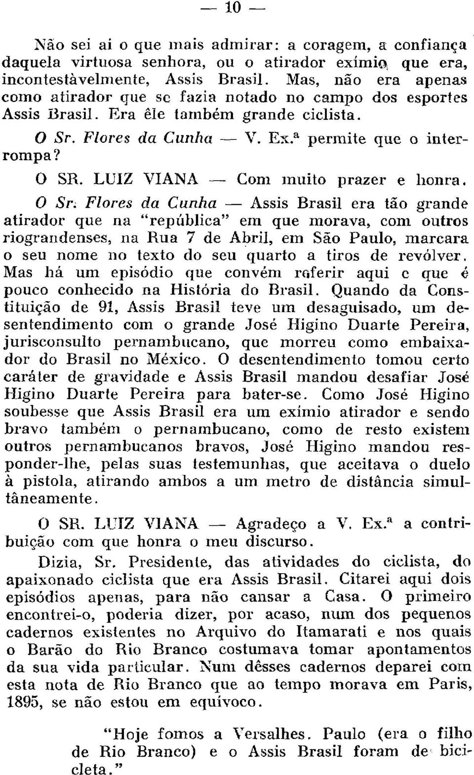 LUIZ VIANA Com muito prazer e honra. O Sr.