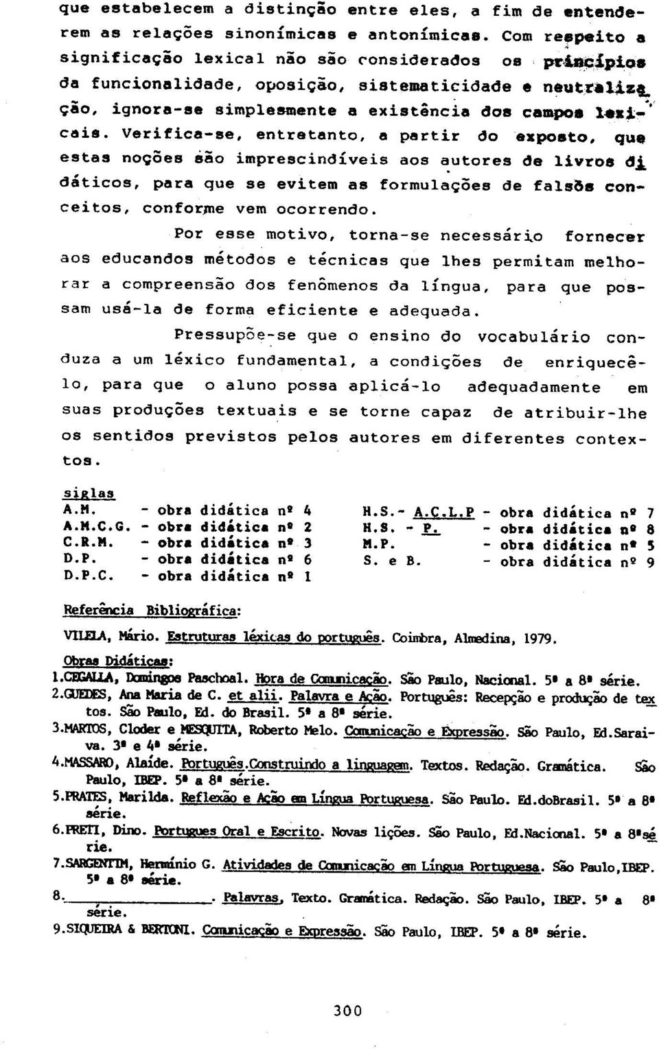 to, que estas no~oes sao imprescindlveis aos ~utores de livro. di daticos, para que se evitem as formula~oes de fals&s eonceitos, confor~e vem ocorrendo.