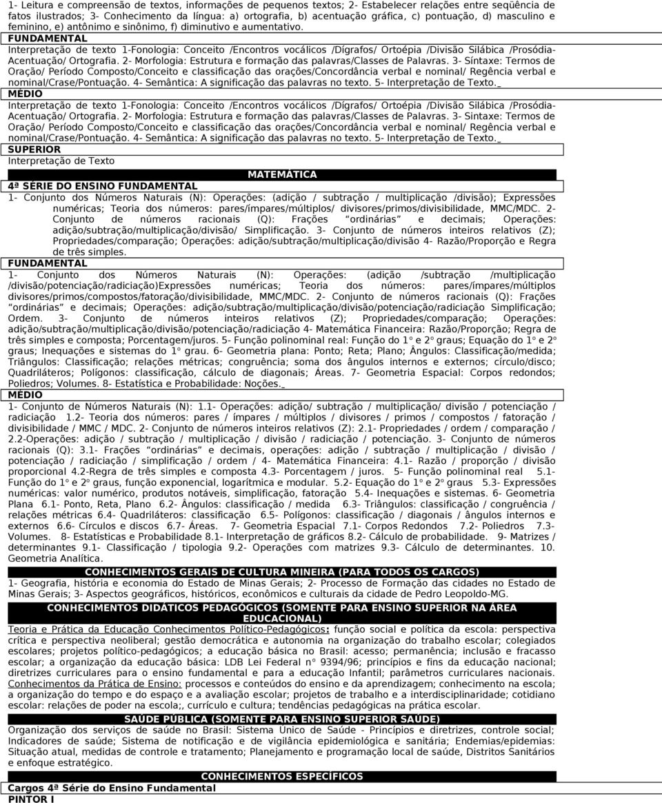 FUNDAMENTAL Interpretação de texto 1-Fonologia: Conceito /Encontros vocálicos /Dígrafos/ Ortoépia /Divisão Silábica /Prosódia- Acentuação/ Ortografia.