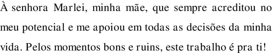 apiu em tdas as decisões da minha vida.