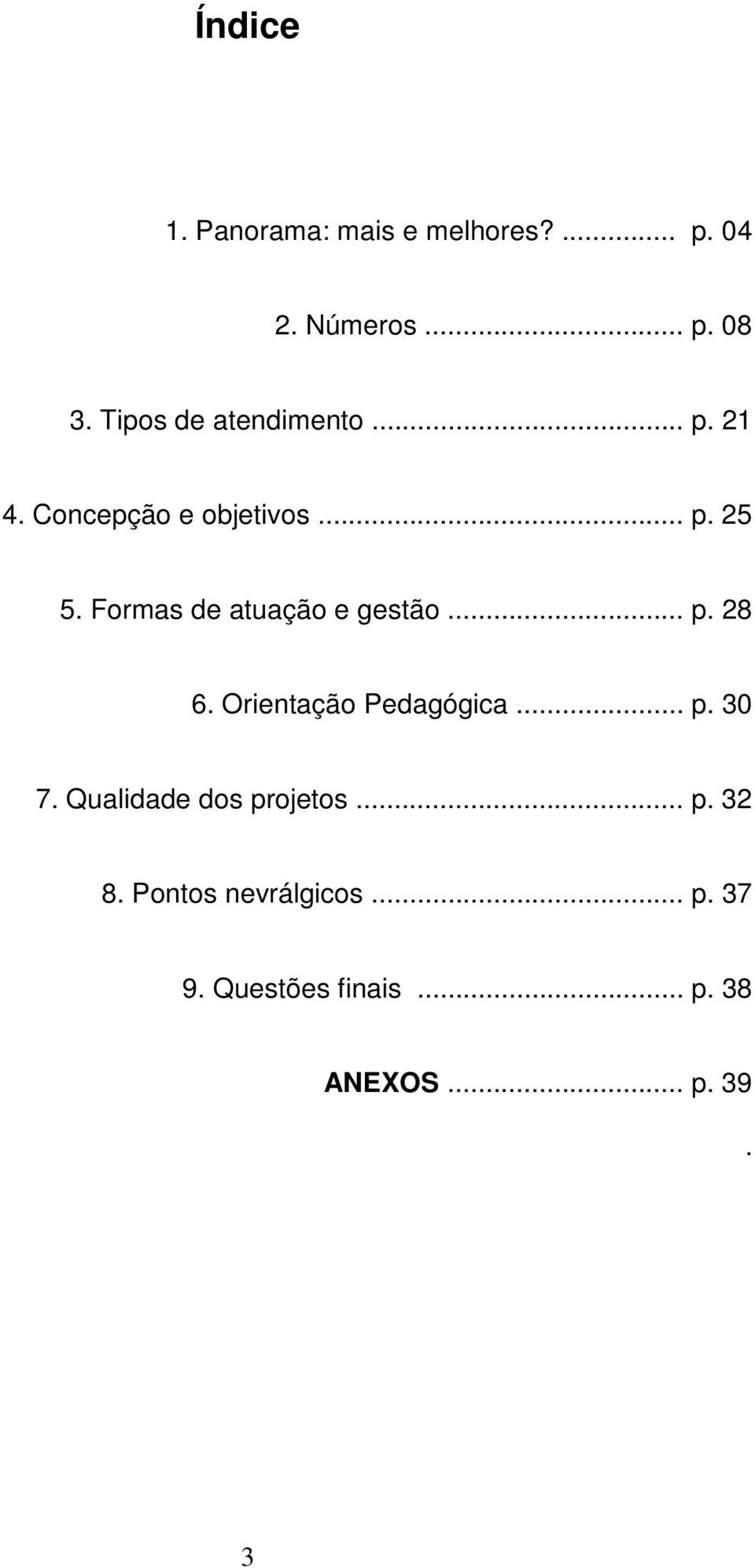 Formas de atuação e gestão... p. 28 6. Orientação Pedagógica... p. 30 7.