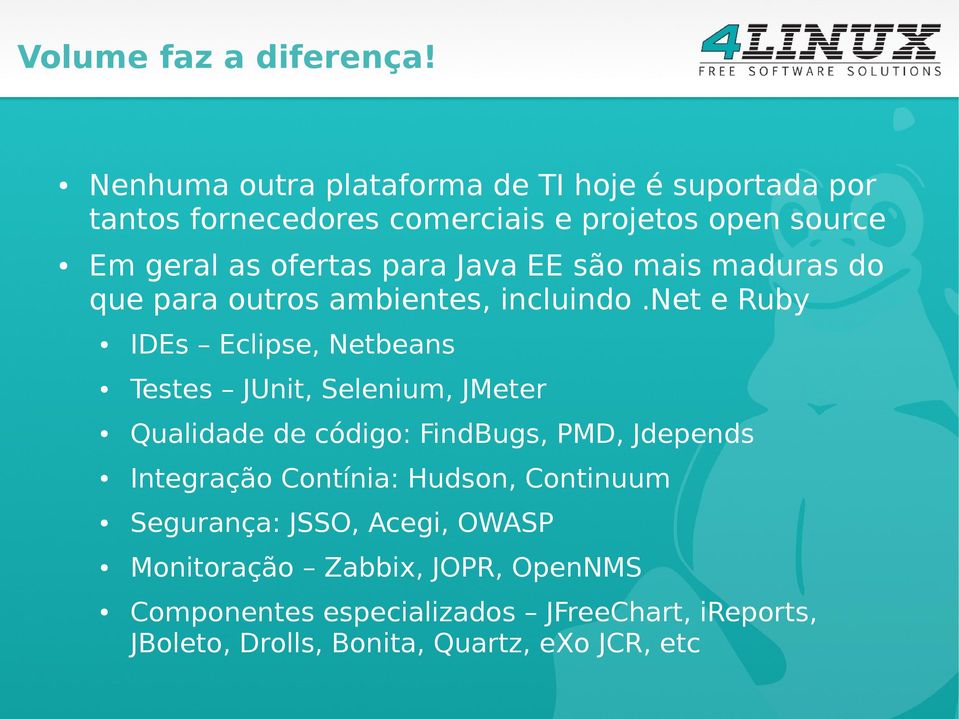 Java EE são mais maduras do que para outros ambientes, incluindo.