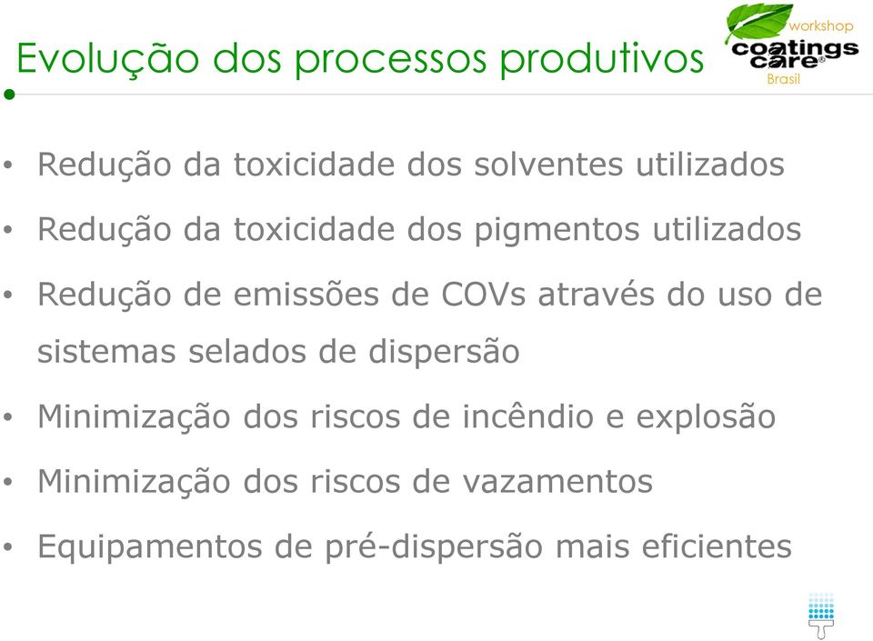 do uso de sistemas selados de dispersão Minimização dos riscos de incêndio e