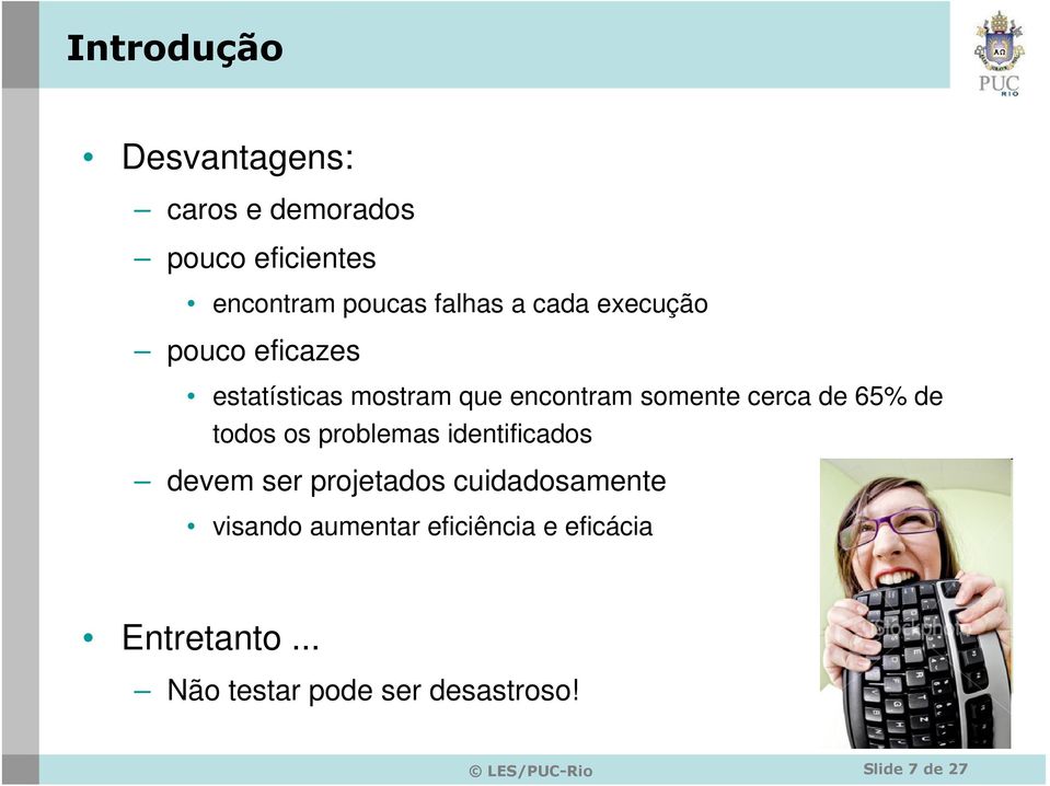 todos os problemas identificados devem ser projetados cuidadosamente visando aumentar