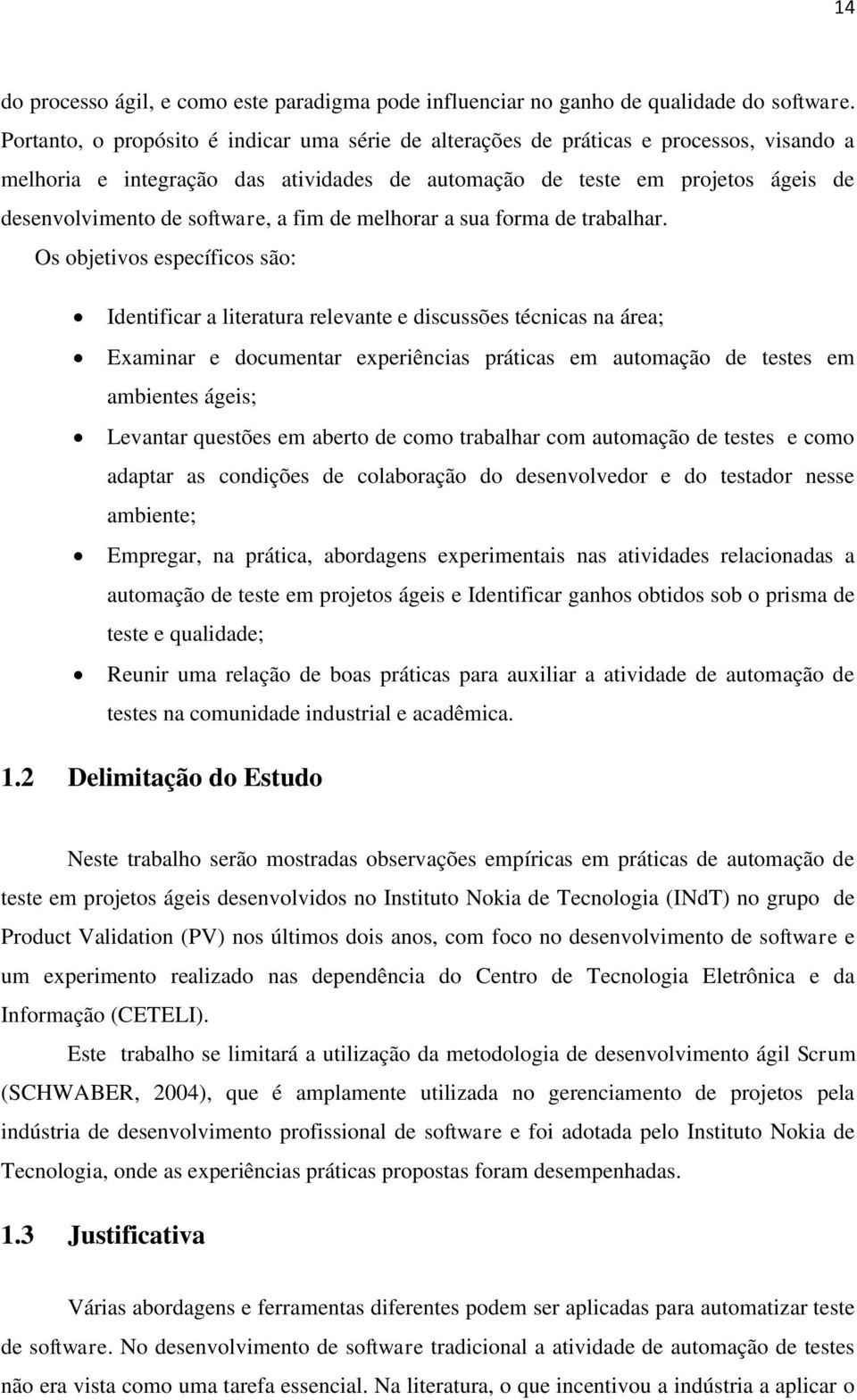 a fim de melhorar a sua forma de trabalhar.