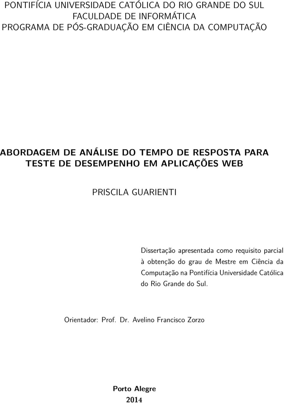 PRISCILA GUARIENTI Dissertação apresentada como requisito parcial à obtenção do grau de Mestre em Ciência da