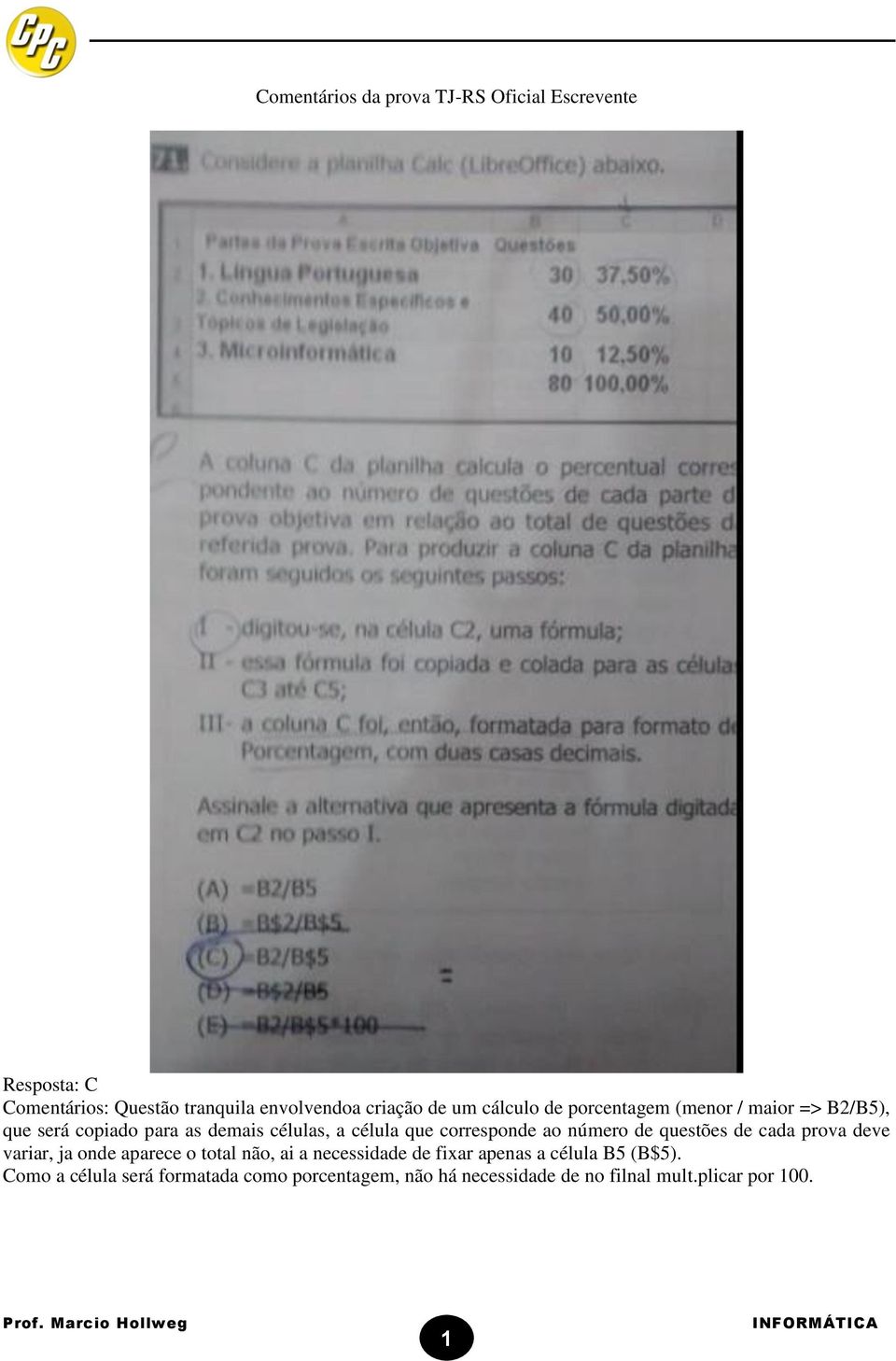 ao número de questões de cada prova deve variar, ja onde aparece o total não, ai a necessidade de fixar apenas a