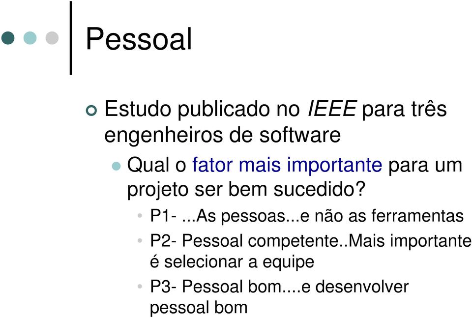 ..As pessoas...e não as ferramentas P2- Pessoal competente.