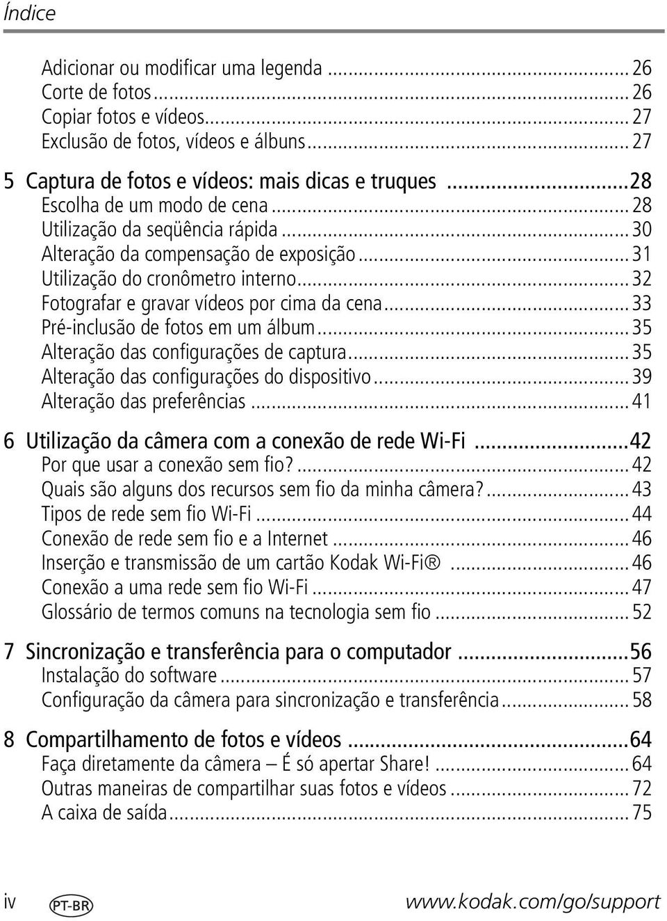 ..33 Pré-inclusão de fotos em um álbum...35 Alteração das configurações de captura...35 Alteração das configurações do dispositivo...39 Alteração das preferências.