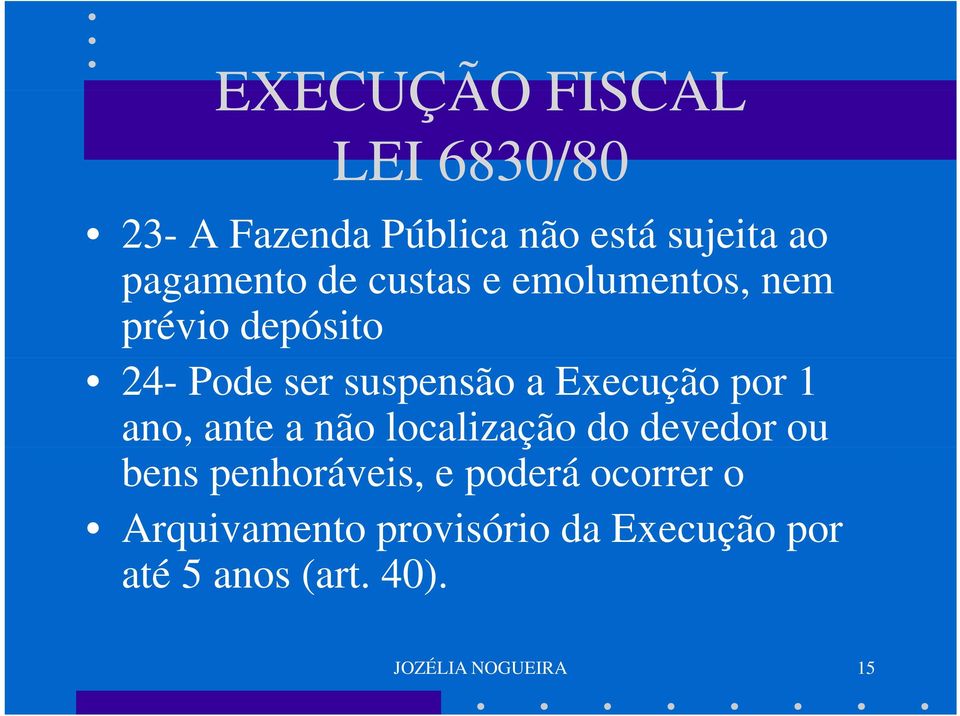 por 1 ano, ante a não localização do devedor ou bens penhoráveis, e poderá