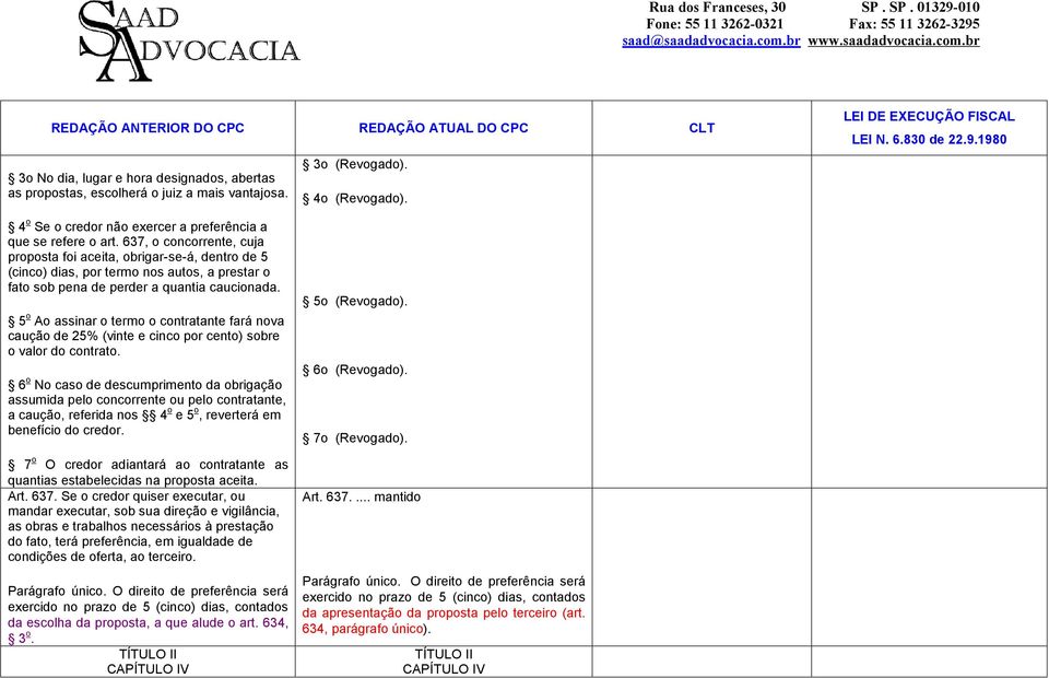 5 o Ao assinar o termo o contratante fará nova caução de 25% (vinte e cinco por cento) sobre o valor do contrato.