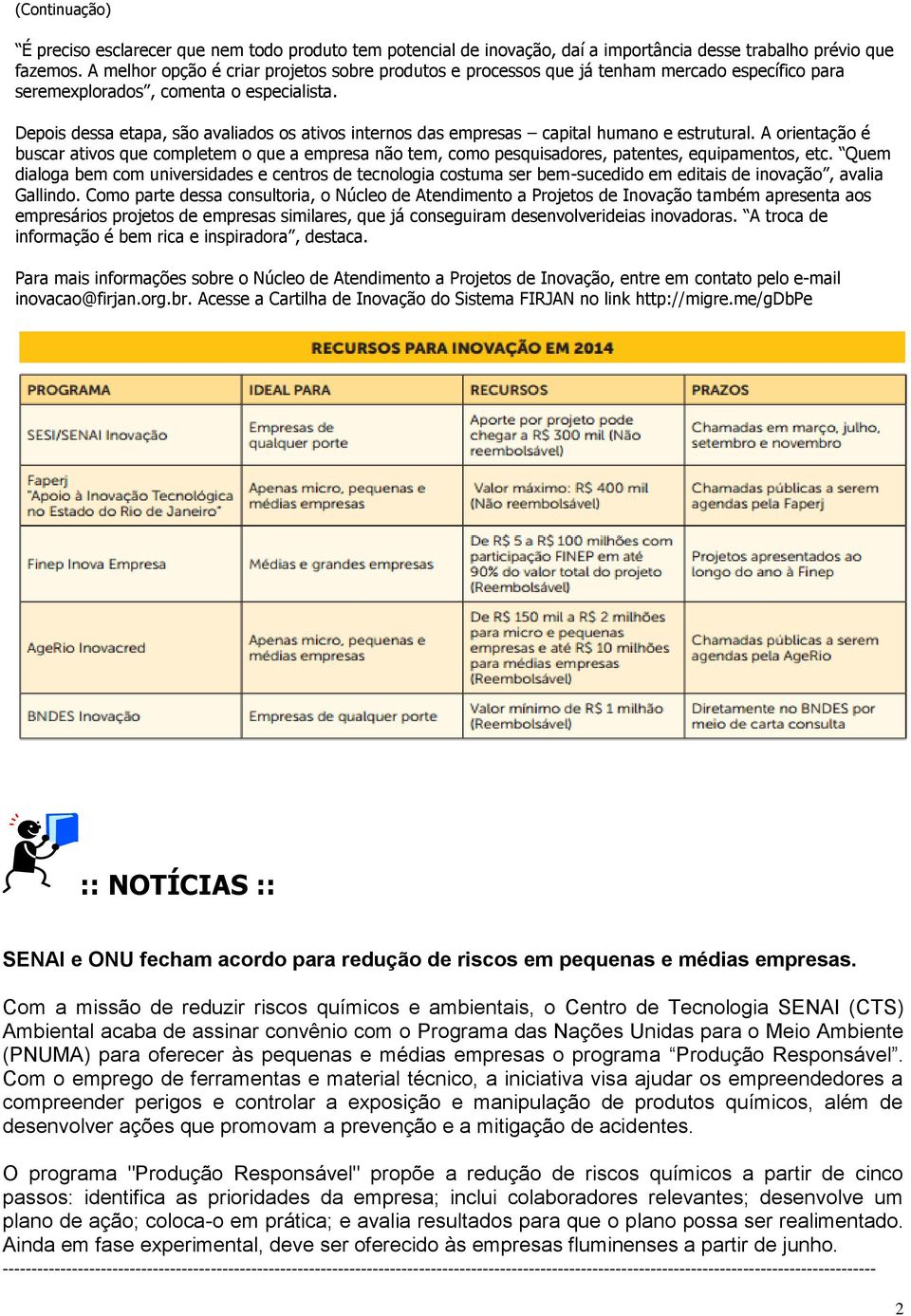 Depois dessa etapa, são avaliados os ativos internos das empresas capital humano e estrutural.