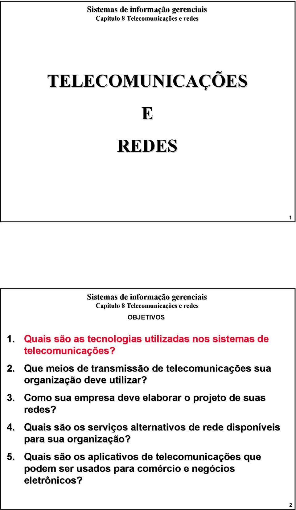 Como sua empresa deve elaborar o projeto de suas redes? 4.