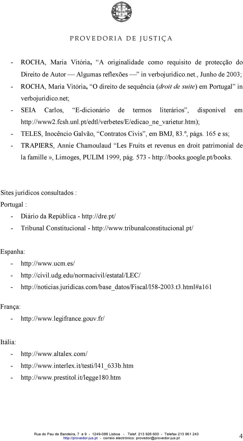 pt/edtl/verbetes/e/edicao_ne_varietur.htm); - TELES, Inocêncio Galvão, Contratos Civis, em BMJ, 83.º, págs.