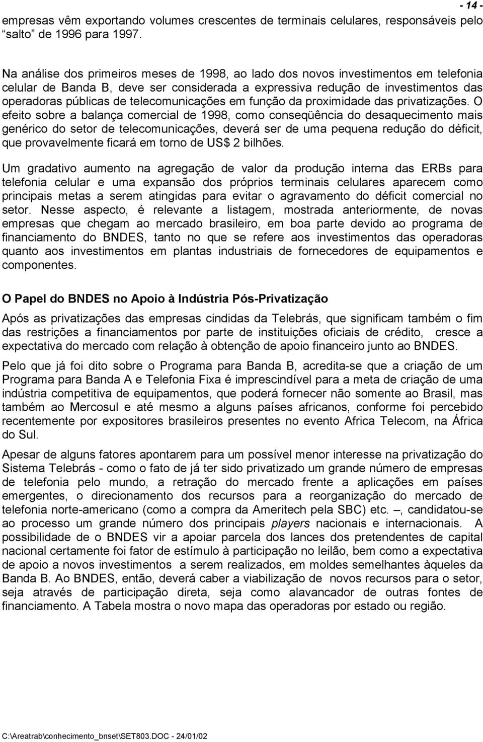 telecomunicações em função da proximidade das privatizações.