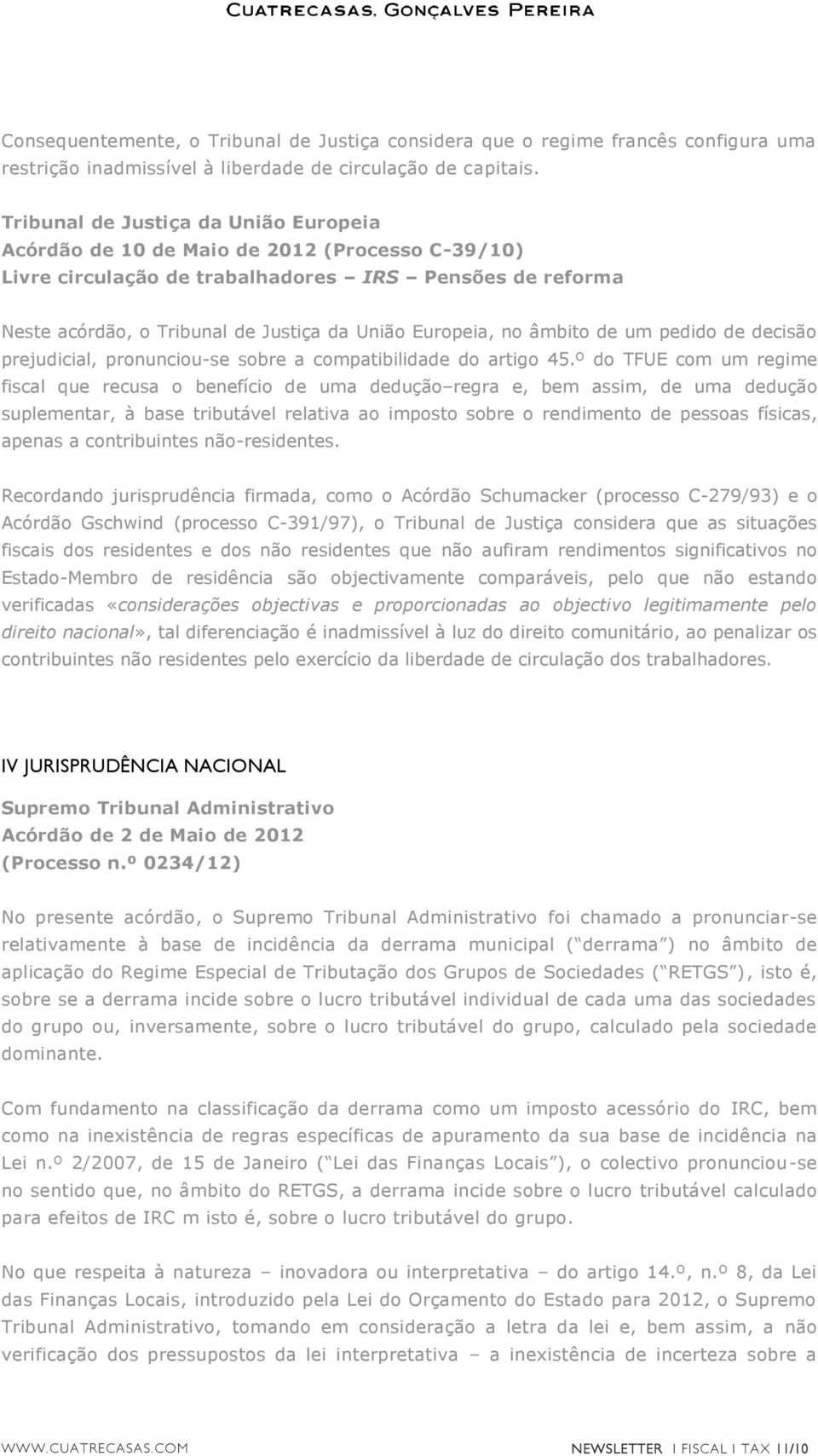 no âmbito de um pedido de decisão prejudicial, pronunciou-se sobre a compatibilidade do artigo 45.