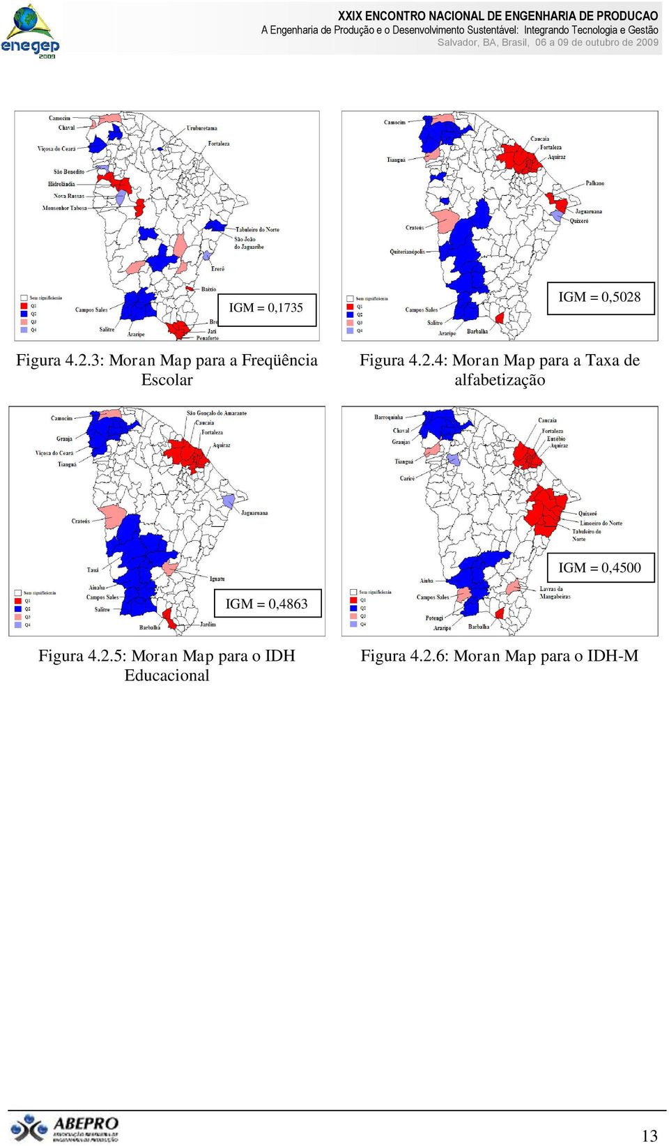 3: Moran Map para a Freqüência Escolar 4: Moran Map para a