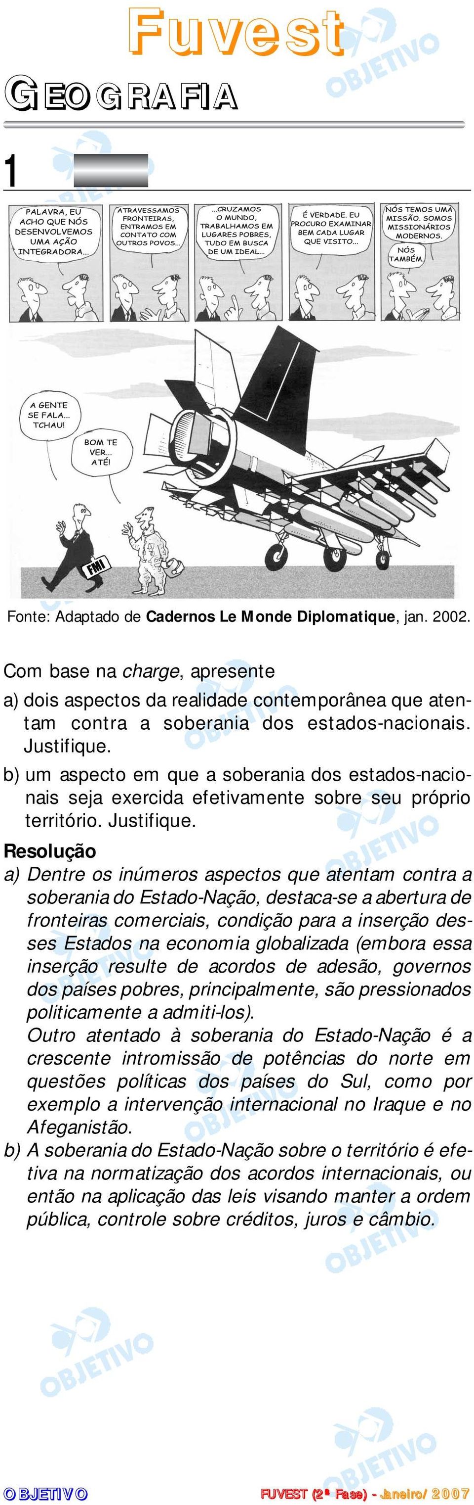 b) um aspecto em que a soberania dos estados-nacionais seja exercida efetivamente sobre seu próprio território. Justifique.