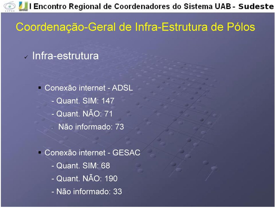 NÃO: 71 - Não informado: 73 Conexão