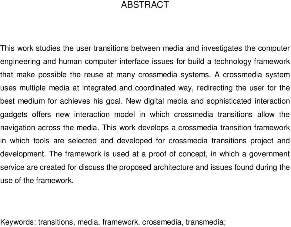 New digital media and sophisticated interaction gadgets offers new interaction model in which crossmedia transitions allow the navigation across the media.