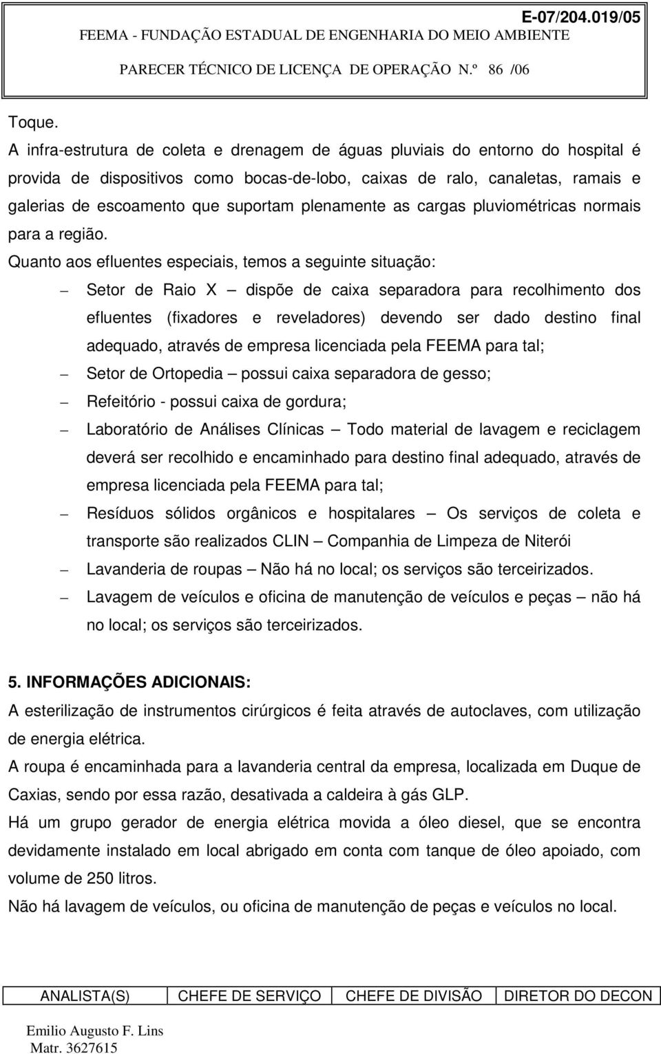 plenamente as cargas pluviométricas normais para a região.