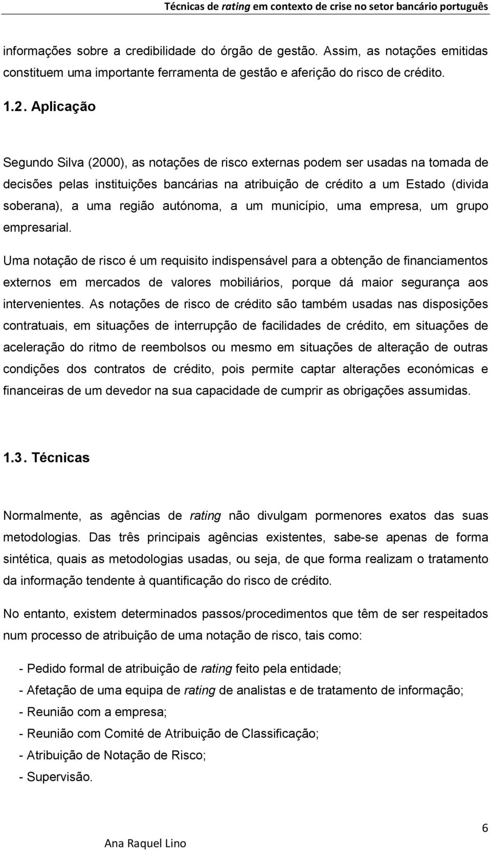 autónoma, a um município, uma empresa, um grupo empresarial.