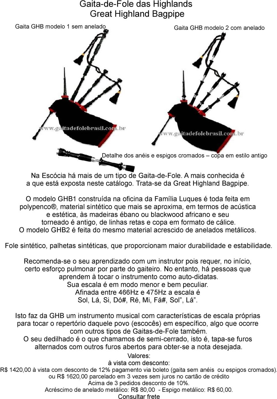 O modelo GHB1 construída na oficina da Família Luques é toda feita em polypenco, material sintético que mais se aproxima, em termos de acústica e estética, às madeiras ébano ou blackwood africano e